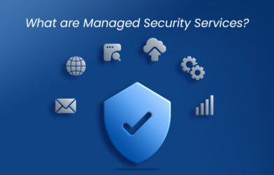 The Benefits of Managed Security Services: Protecting Your Business